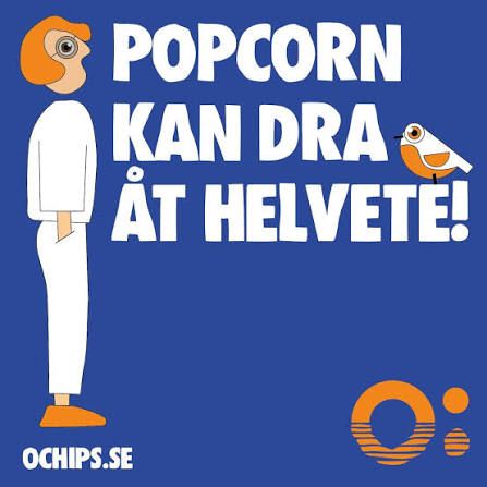 Ö-Chips – ”Popcorn kan dra åt helvete!”